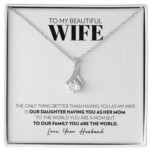 To My Wife - Only Thing Better (Daughter) - Alluring Beauty Necklace